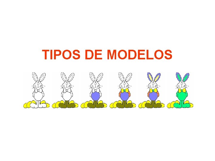 TIPOS DE MODELOS 