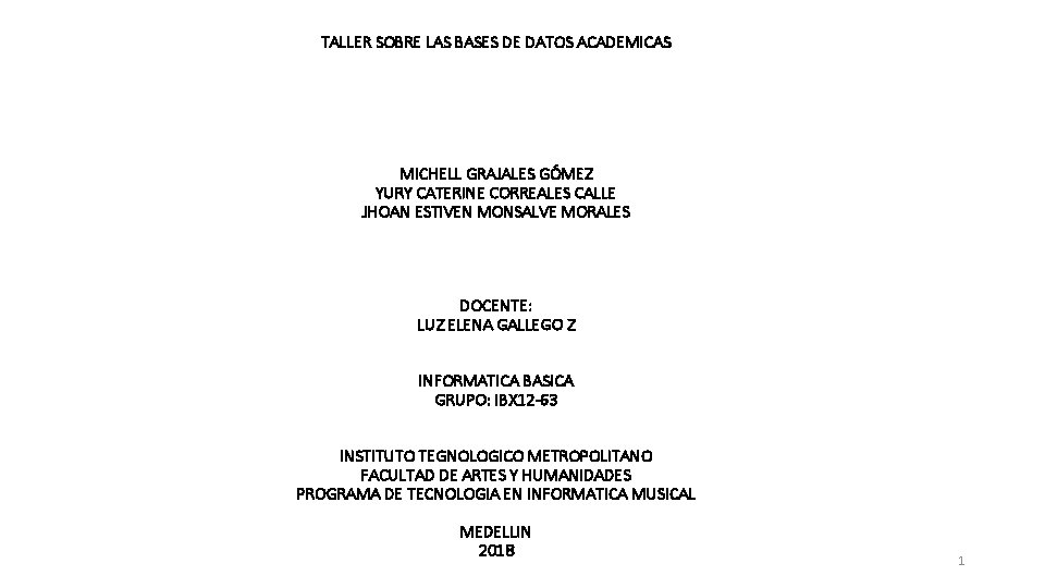 TALLER SOBRE LAS BASES DE DATOS ACADEMICAS MICHELL GRAJALES GÓMEZ YURY CATERINE CORREALES CALLE