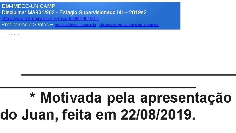 DM-IMECC-UNICAMP Disciplina: MA 901/902 - Estágio Supervisionado I/II – 2019 s 2 (sumário): Plano