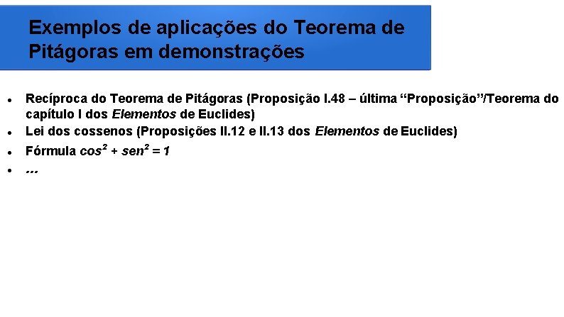 Exemplos de aplicações do Teorema de Pitágoras em demonstrações Recíproca do Teorema de Pitágoras