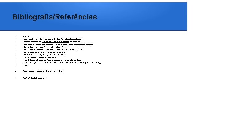 Bibliografia/Referências Livros: - Lázaro Coutinho, Convite às Geometrias Não-Euclidianas. Ed. Interciência, 2001. - Euclides,