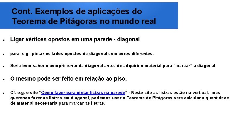 Cont. Exemplos de aplicações do Teorema de Pitágoras no mundo real Ligar vértices opostos