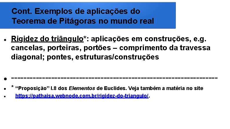 Cont. Exemplos de aplicações do Teorema de Pitágoras no mundo real Rigidez do triângulo*: