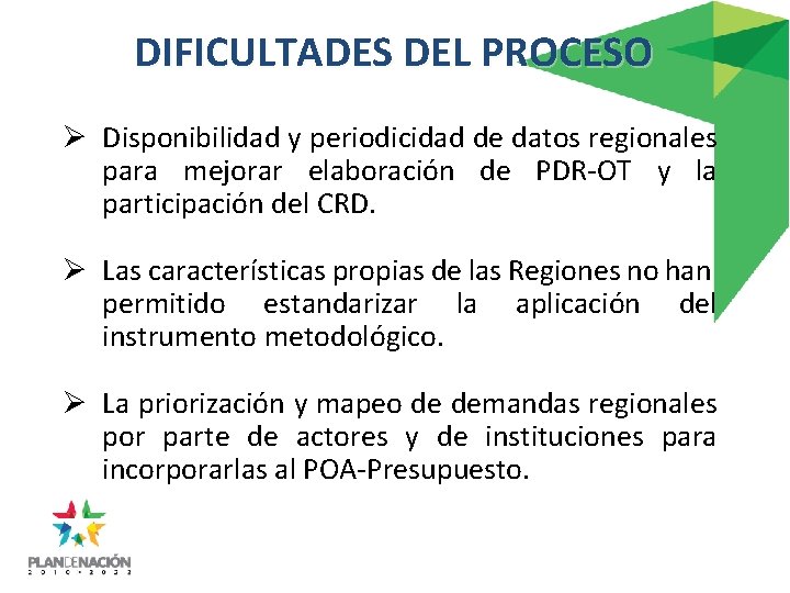 DIFICULTADES DEL PROCESO Ø Disponibilidad y periodicidad de datos regionales para mejorar elaboración de