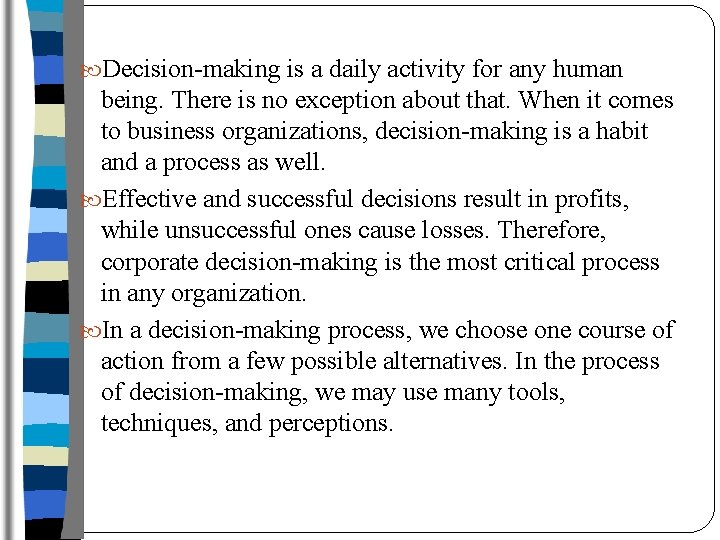  Decision-making is a daily activity for any human being. There is no exception