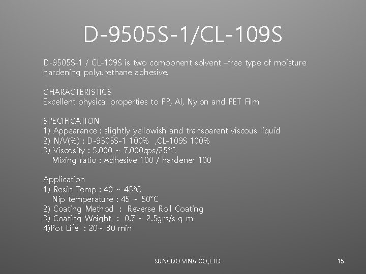 D-9505 S-1/CL-109 S D-9505 S-1 / CL-109 S is two component solvent –free type