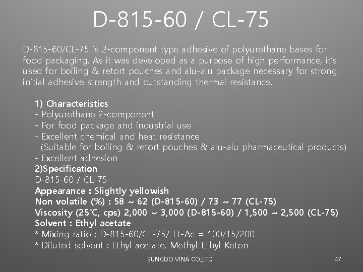 D-815 -60 / CL-75 D-815 -60/CL-75 is 2 -component type adhesive of polyurethane bases