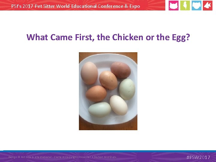 PSI’s 2017 Pet Sitter World Educational Conference & Expo What Came First, the Chicken
