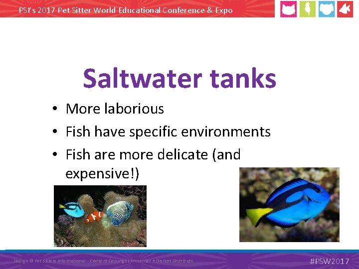 PSI’s 2017 Pet Sitter World Educational Conference & Expo Saltwater tanks • More laborious