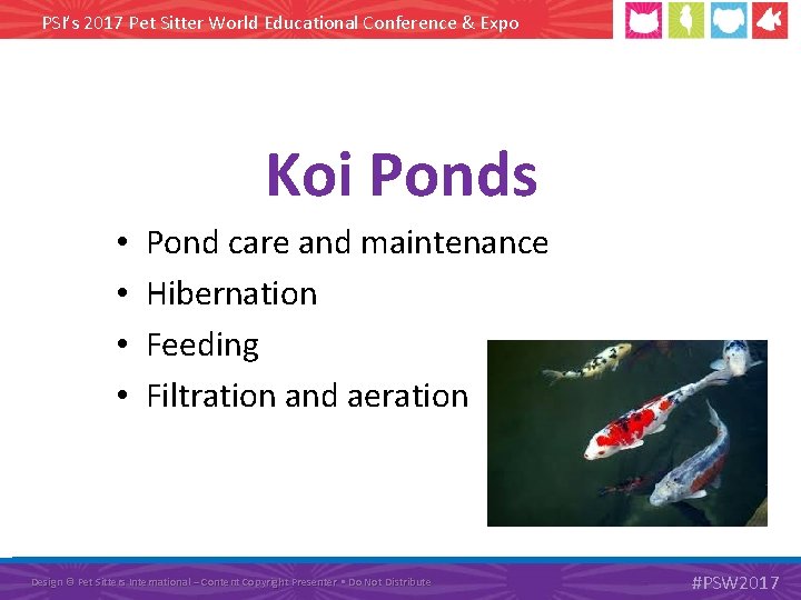 PSI’s 2017 Pet Sitter World Educational Conference & Expo Koi Ponds • • Pond