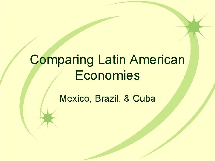 Comparing Latin American Economies Mexico, Brazil, & Cuba 