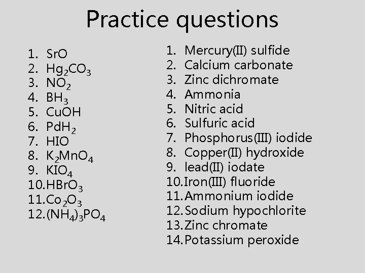 Practice questions 1. Sr. O 2. Hg 2 CO 3 3. NO 2 4. Practice questions 1. Sr. O 2. Hg 2 CO 3 3. NO 2 4.