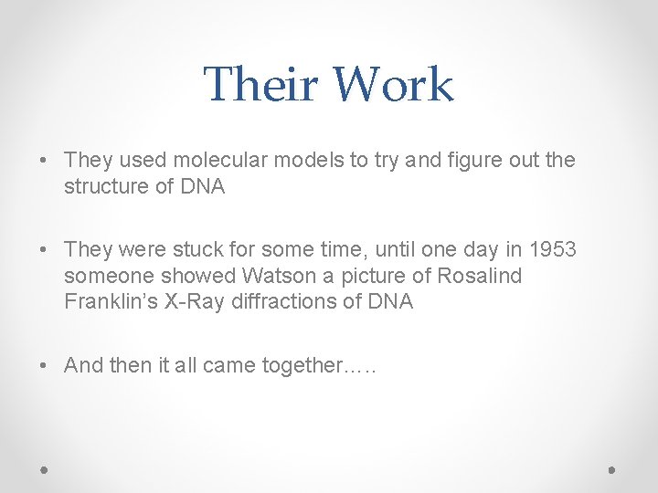 Their Work • They used molecular models to try and figure out the structure