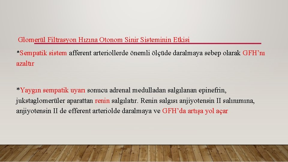 Glomerül Filtrasyon Hızına Otonom Sinir Sisteminin Etkisi *Sempatik sistem afferent arteriollerde önemli ölçüde daralmaya