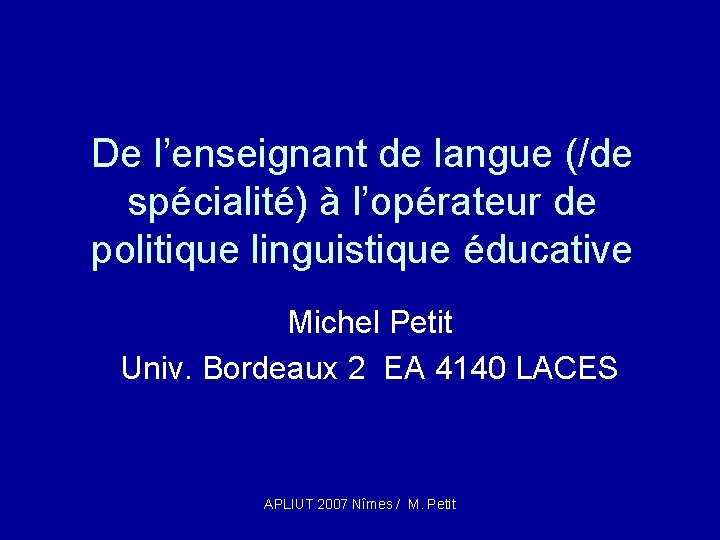 De l’enseignant de langue (/de spécialité) à l’opérateur de politique linguistique éducative Michel Petit