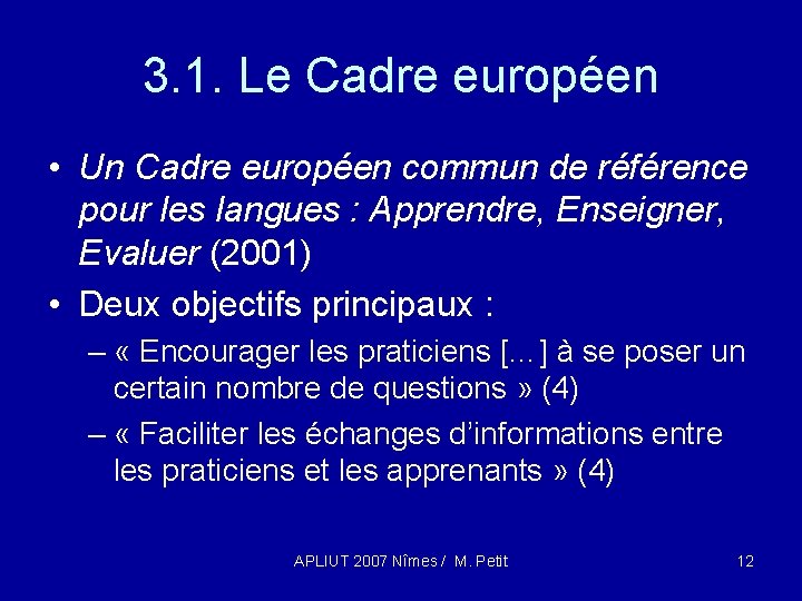 3. 1. Le Cadre européen • Un Cadre européen commun de référence pour les