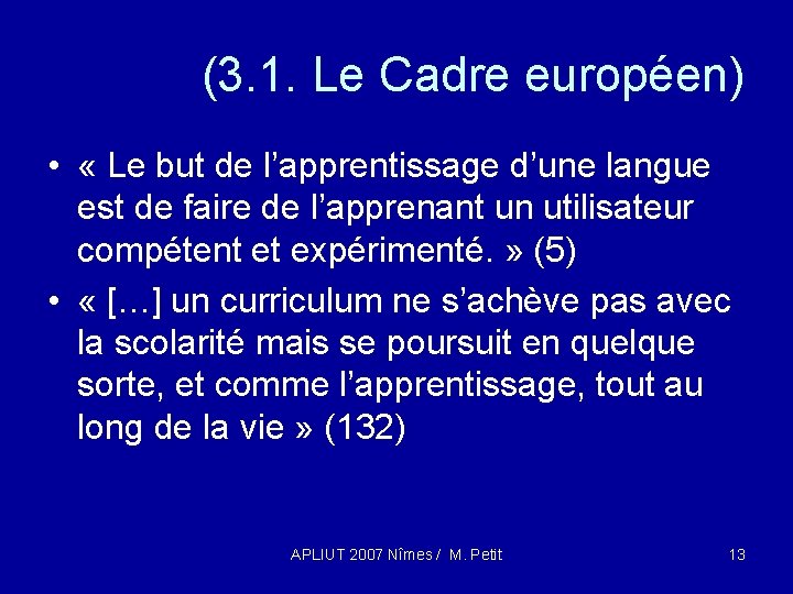 (3. 1. Le Cadre européen) • « Le but de l’apprentissage d’une langue est