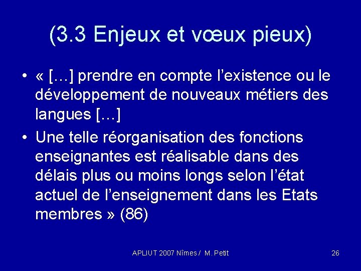 (3. 3 Enjeux et vœux pieux) • « […] prendre en compte l’existence ou