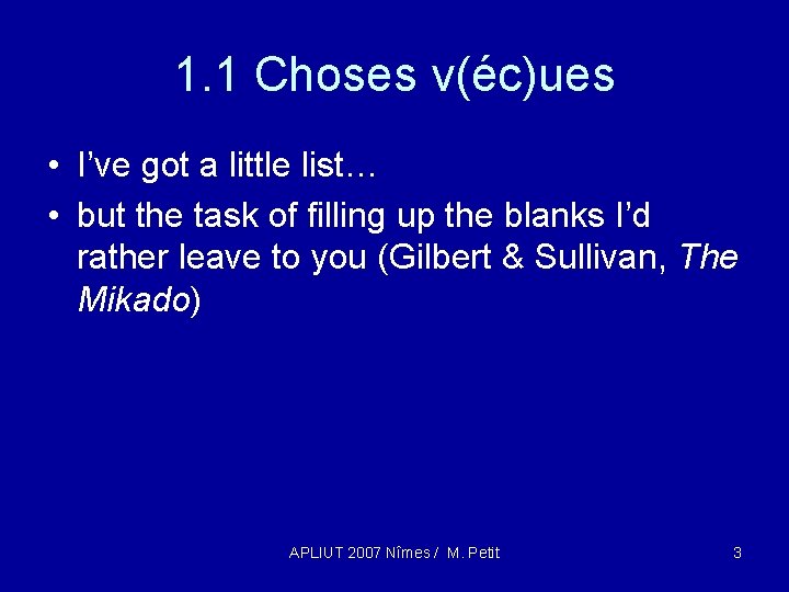 1. 1 Choses v(éc)ues • I’ve got a little list… • but the task