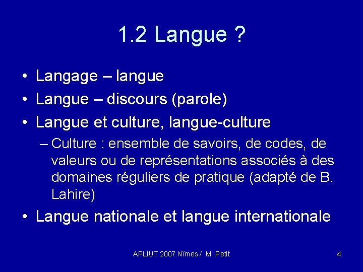 1. 2 Langue ? • Langage – langue • Langue – discours (parole) •