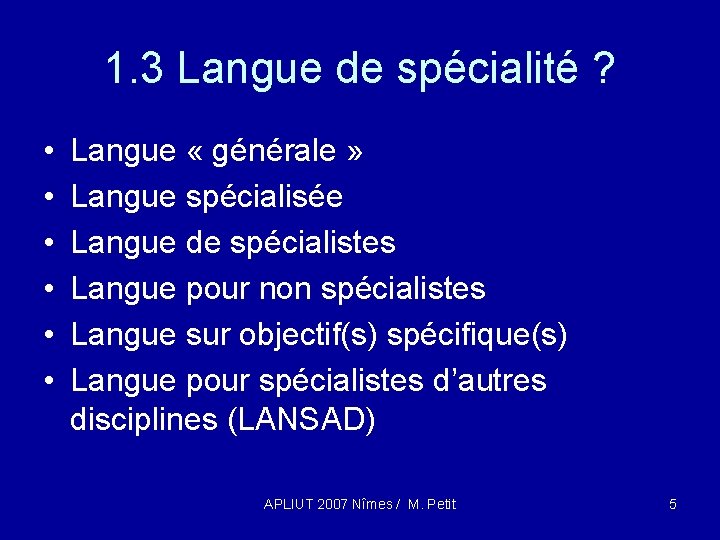 1. 3 Langue de spécialité ? • • • Langue « générale » Langue