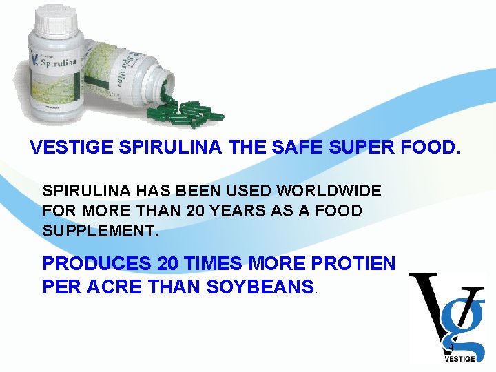 VESTIGE SPIRULINA THE SAFE SUPER FOOD. SPIRULINA HAS BEEN USED WORLDWIDE FOR MORE THAN