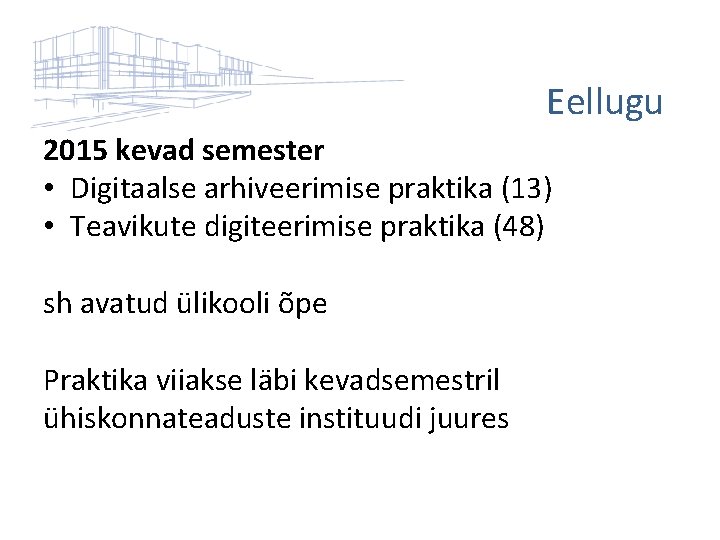 Eellugu 2015 kevad semester • Digitaalse arhiveerimise praktika (13) • Teavikute digiteerimise praktika (48)