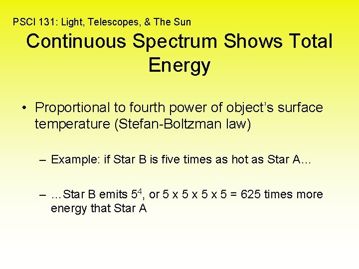 PSCI 131: Light, Telescopes, & The Sun Continuous Spectrum Shows Total Energy • Proportional