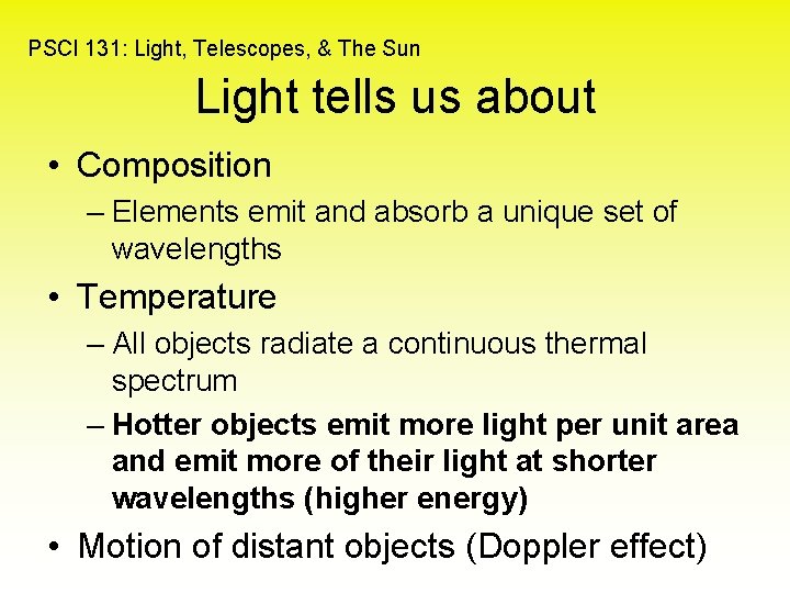 PSCI 131: Light, Telescopes, & The Sun Light tells us about • Composition –