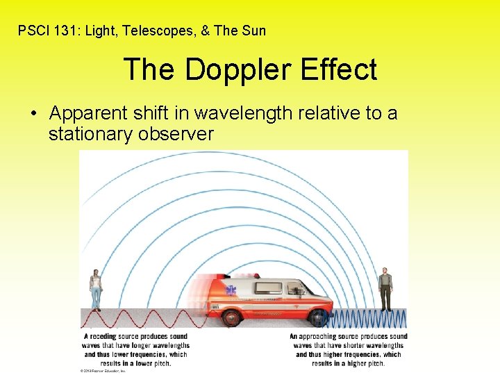 PSCI 131: Light, Telescopes, & The Sun The Doppler Effect • Apparent shift in