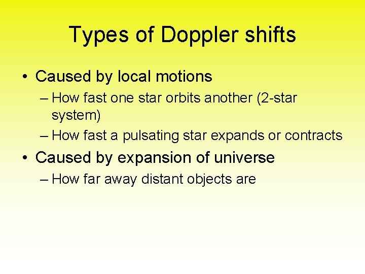 Types of Doppler shifts • Caused by local motions – How fast one star