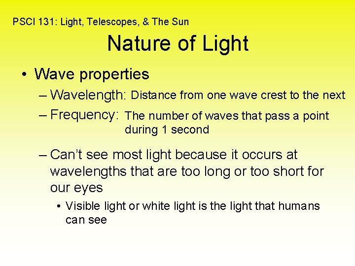 PSCI 131: Light, Telescopes, & The Sun Nature of Light • Wave properties –