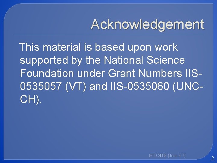 Acknowledgement This material is based upon work supported by the National Science Foundation under