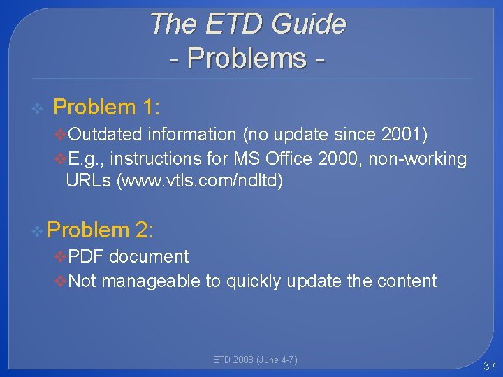 The ETD Guide - Problems v Problem 1: v. Outdated information (no update since