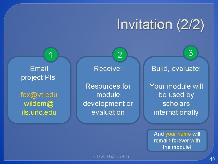 Invitation (2/2) 1 Email project PIs: fox@vt. edu wildem@ ils. unc. edu 2 3