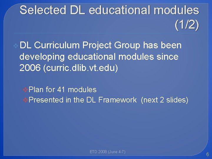 Selected DL educational modules (1/2) v DL Curriculum Project Group has been developing educational