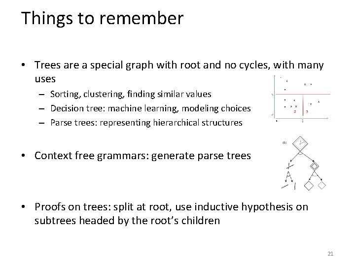 Things to remember • Trees are a special graph with root and no cycles,
