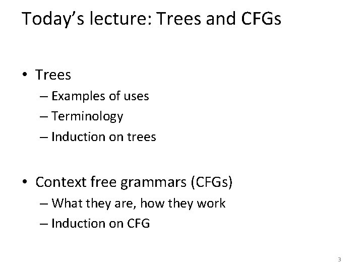 Today’s lecture: Trees and CFGs • Trees – Examples of uses – Terminology –