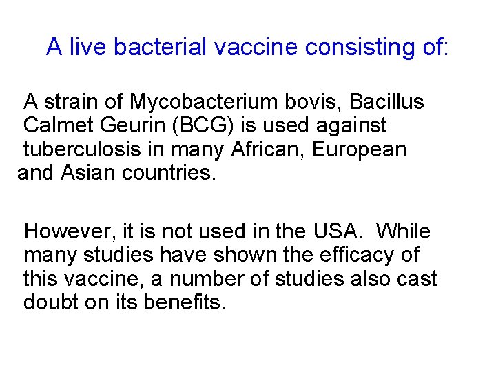 A live bacterial vaccine consisting of: A strain of Mycobacterium bovis, Bacillus Calmet Geurin