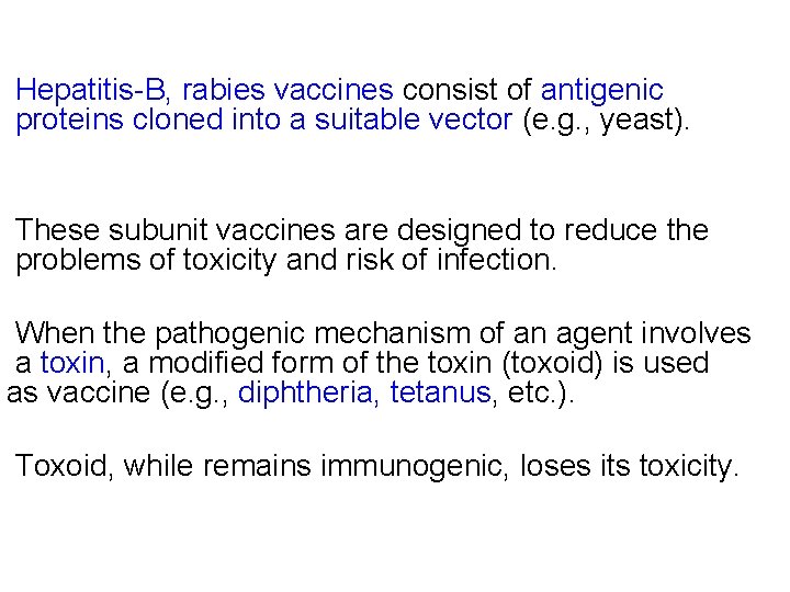 Hepatitis-B, rabies vaccines consist of antigenic proteins cloned into a suitable vector (e. g.