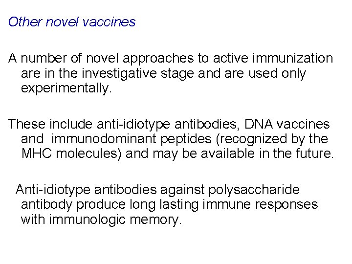 Other novel vaccines A number of novel approaches to active immunization are in the