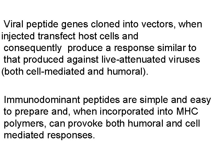Viral peptide genes cloned into vectors, when injected transfect host cells and consequently produce