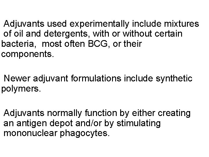 Adjuvants used experimentally include mixtures of oil and detergents, with or without certain bacteria,