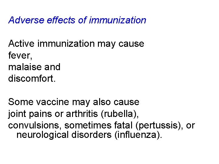 Adverse effects of immunization Active immunization may cause fever, malaise and discomfort. Some vaccine