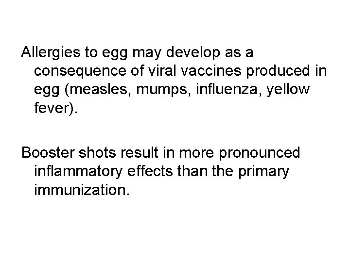 Allergies to egg may develop as a consequence of viral vaccines produced in egg