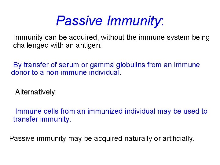 Passive Immunity: Immunity can be acquired, without the immune system being challenged with an