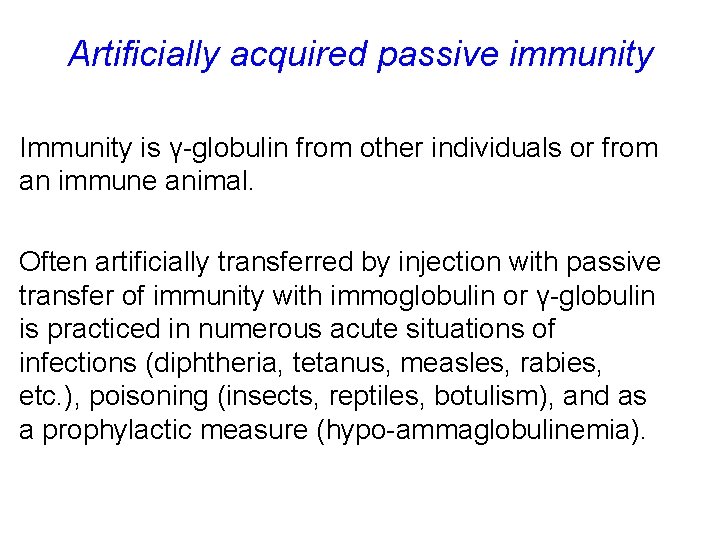 Artificially acquired passive immunity Immunity is γ-globulin from other individuals or from an immune