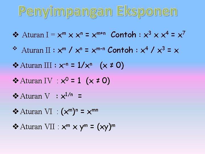 Penyimpangan Eksponen v Aturan I = xm x xn = xm+n Contoh : x