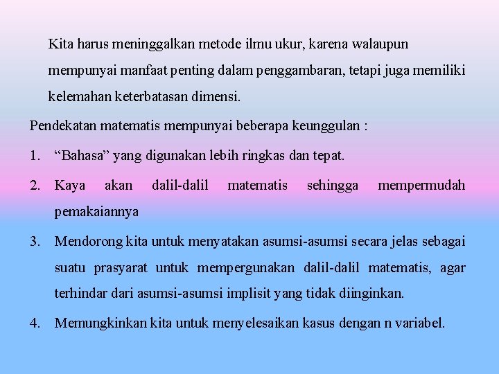 Kita harus meninggalkan metode ilmu ukur, karena walaupun mempunyai manfaat penting dalam penggambaran, tetapi