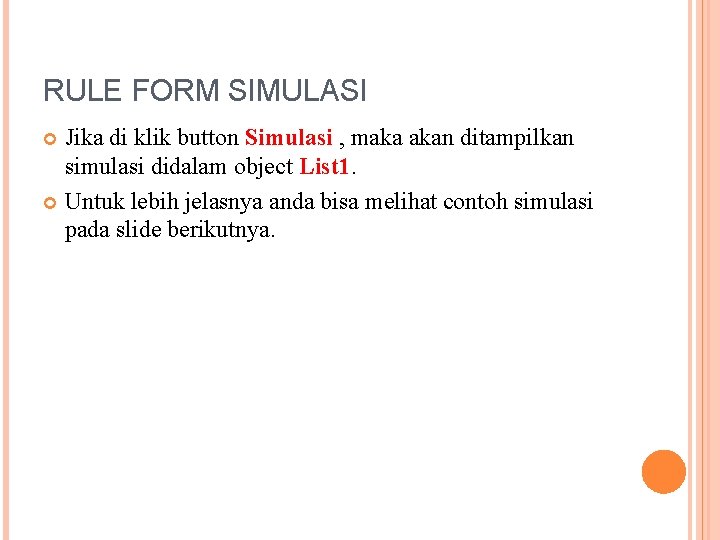 RULE FORM SIMULASI Jika di klik button Simulasi , maka akan ditampilkan simulasi didalam